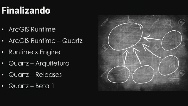 Finalizando
• ArcGIS Runtime
• ArcGIS Runtime – Quartz
• Runtime x Engine
• Quartz – Arquitetura
• Quartz – Releases
• Quartz – Beta 1
