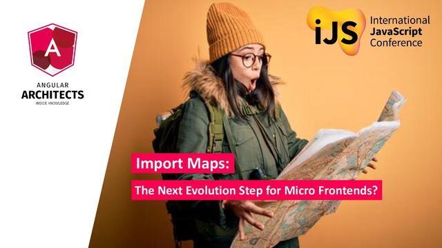 @ManfredSteyer
Import Maps:
The Next Evolution Step for Micro Frontends?
