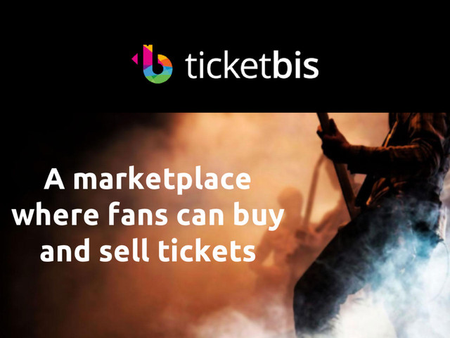 A marketplace
where fans can buy
and sell tickets

