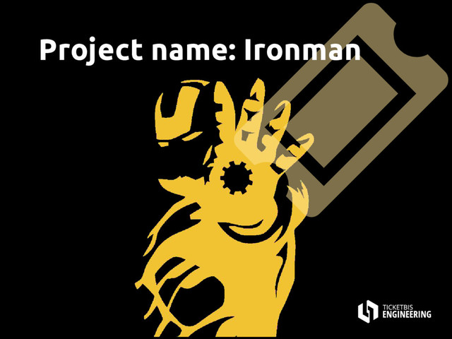 Project name: Ironman
