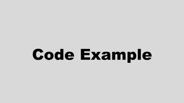 W: rbrt.wllr.info | T: @RobDWaller
Code Example
