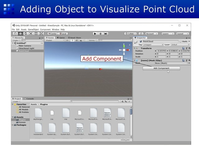 Adding Object to Visualize Point Cloud
Add Component
