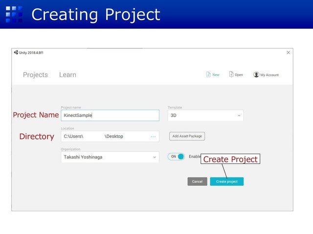 Creating Project
Create Project
Project Name
Directory
