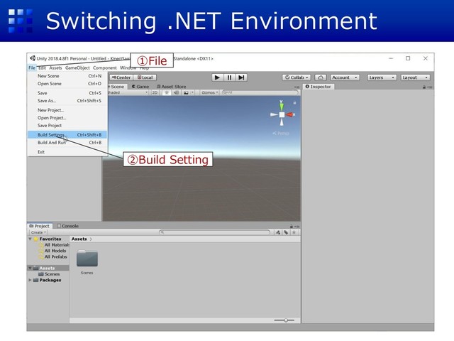 Switching .NET Environment
①File
②Build Setting
