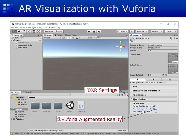 AR Visualization with Vuforia
①XR Settings
②Vuforia Augmented Reality
