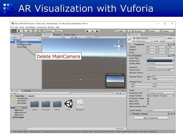 AR Visualization with Vuforia
Delete MainCamera
