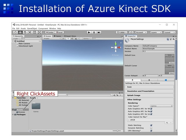 Installation of Azure Kinect SDK
Right ClickAssets
