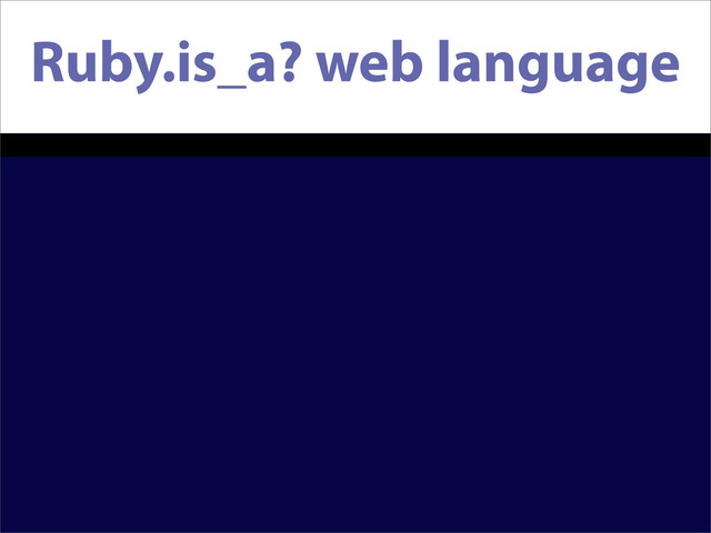 Ruby.is_a? web language
