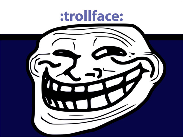 :trollface:
