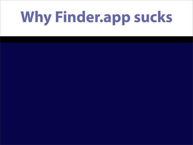 Why Finder.app sucks
