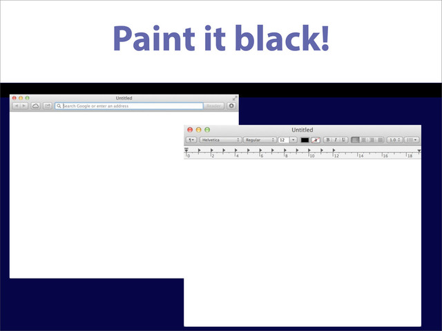 Paint it black!
