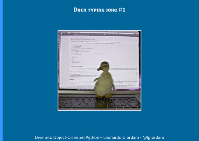 Dive into Object-Oriented Python – Leonardo Giordani - @lgiordani
Duck typing joke #1
