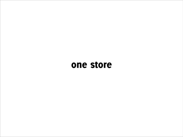 one store
