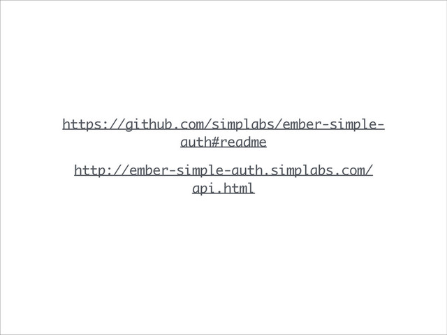 https://github.com/simplabs/ember-simple-
auth#readme
http://ember-simple-auth.simplabs.com/
api.html
