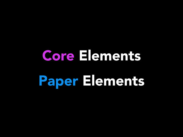 Core Elements
Paper Elements
