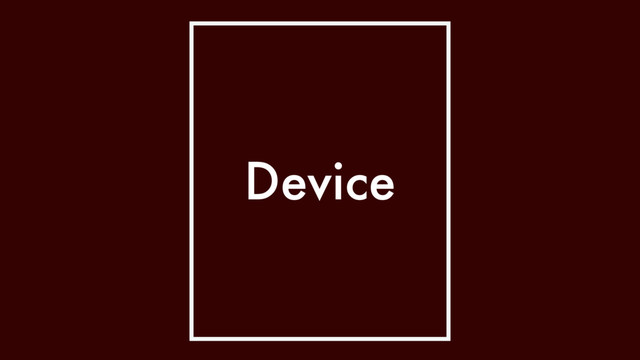 Device
Device
