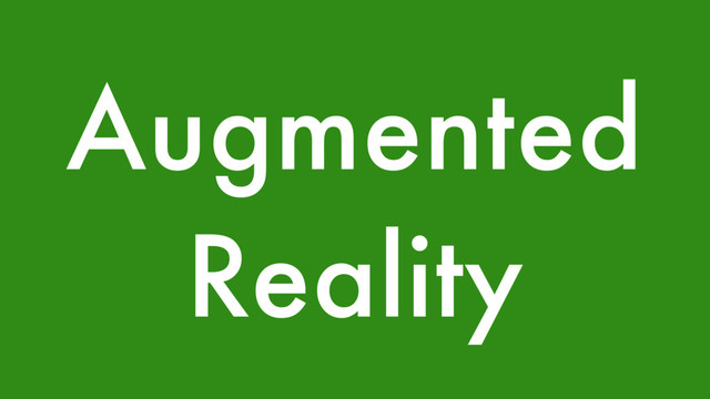 Augmented
Reality
