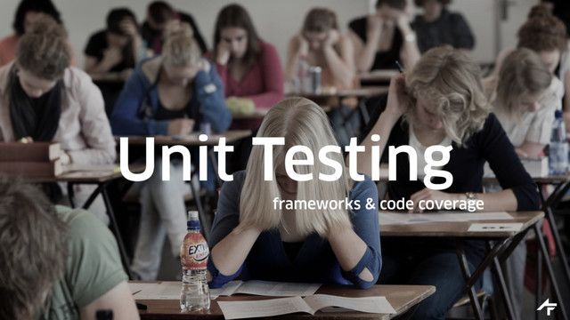 Unit Testing
frameworks & code coverage
