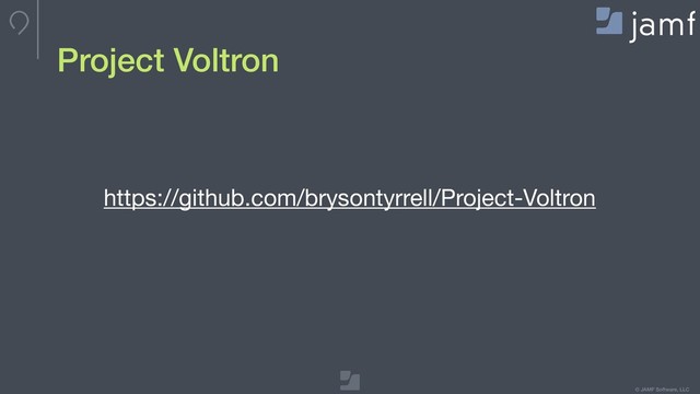 © JAMF Software, LLC
Project Voltron
https://github.com/brysontyrrell/Project-Voltron
