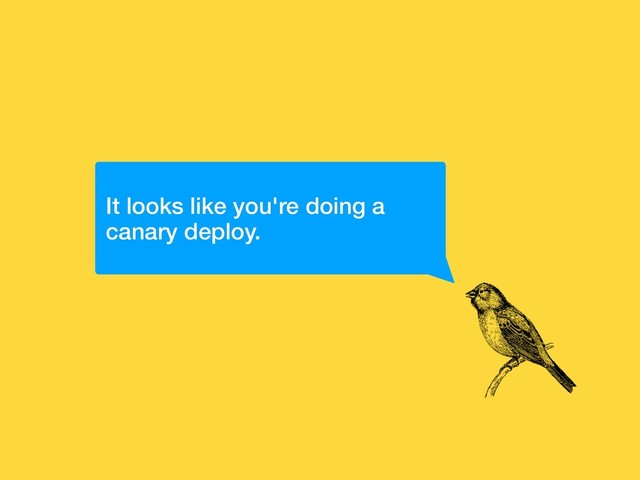 It looks like you're doing a
canary deploy.

