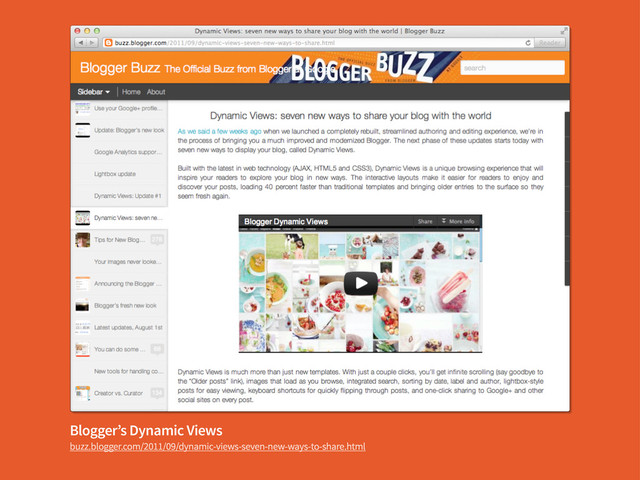 Blogger’s Dynamic Views
buzz.blogger.com/2011/09/dynamic-views-seven-new-ways-to-share.html
