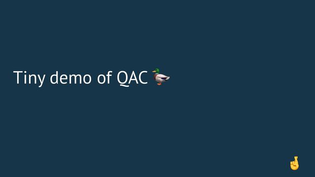 Tiny demo of QAC
!

