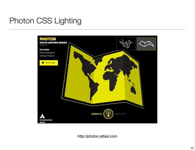 Photon CSS Lighting
http://photon.attasi.com
65
