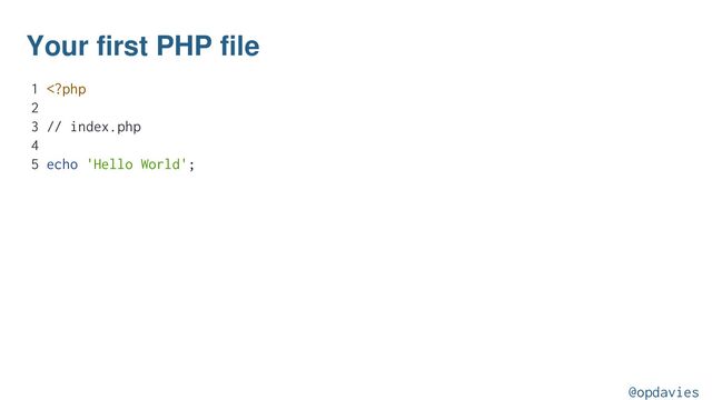 Your first PHP file
1 