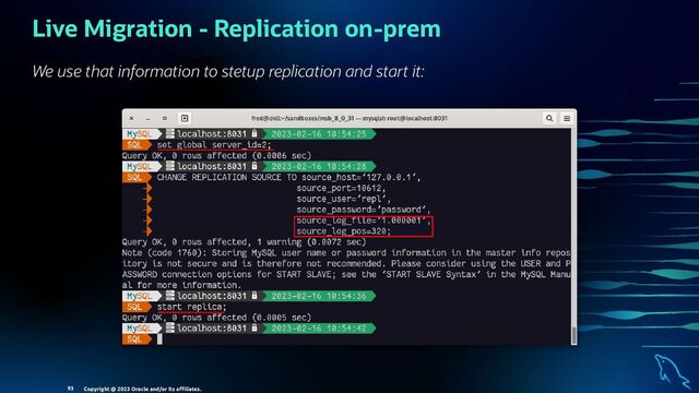 Live Migration - Replication on-prem
We use that information to stetup replication and start it:
Copyright @ 2023 Oracle and/or its aﬃliates.
93
