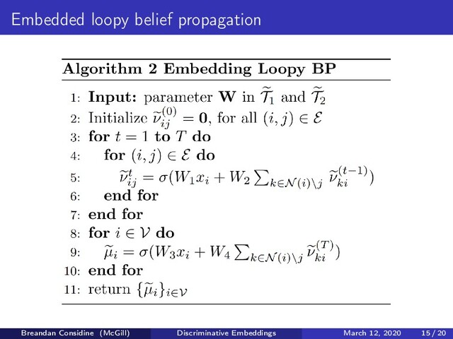 Embedded loopy belief propagation
Breandan Considine (McGill) Discriminative Embeddings March 12, 2020 15 / 20
