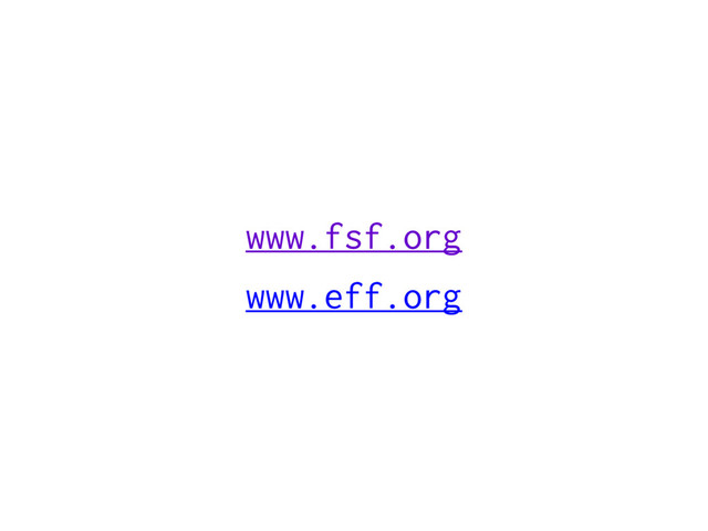 www.fsf.org
www.eff.org
