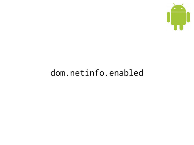 dom.netinfo.enabled
