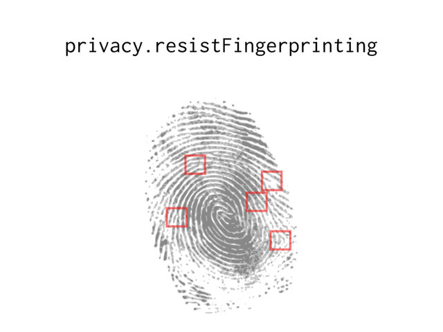 privacy.resistFingerprinting
