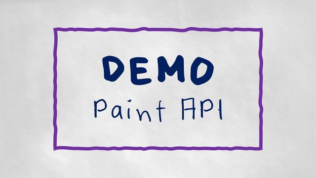 DEMO
Paint API
