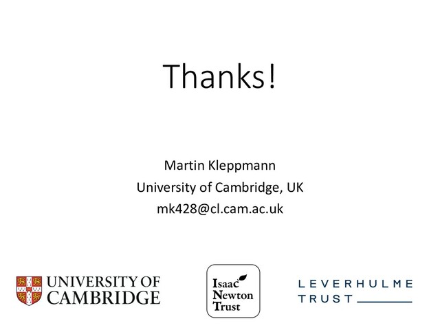 Thanks!
Martin Kleppmann
University of Cambridge, UK
mk428@cl.cam.ac.uk
