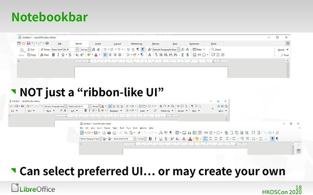 18
HKOSCon 2020
Notebookbar
NOT just a “ribbon-like UI”
Can select preferred UI… or may create your own
