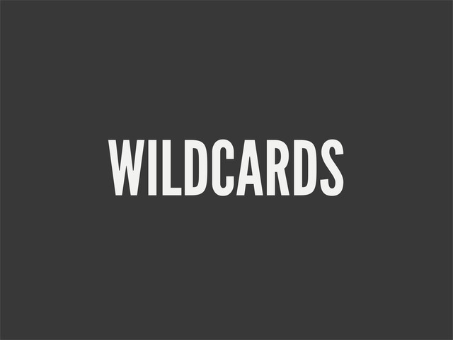 WILDCARDS
