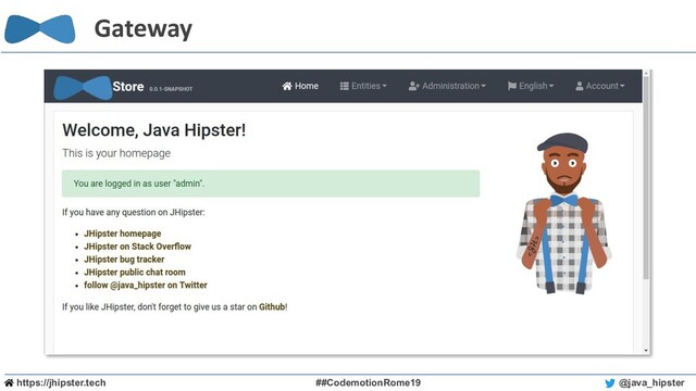 https://jhipster.tech ##CodemotionRome19 @java_hipster
Gateway
