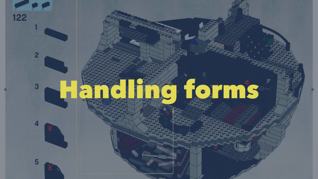 Handling forms
