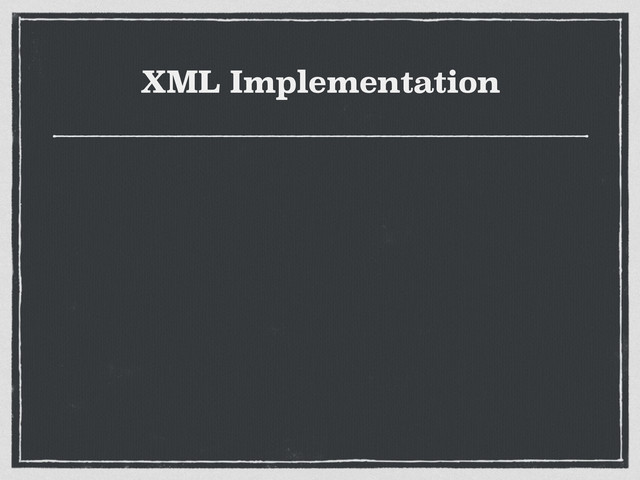XML Implementation
