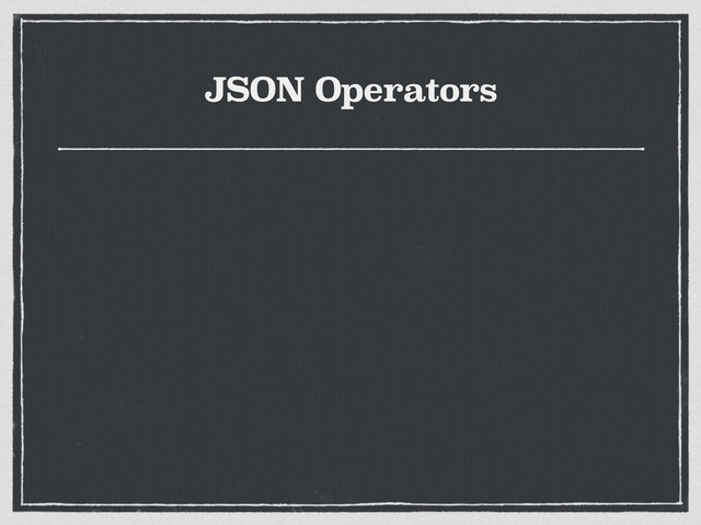 JSON Operators
