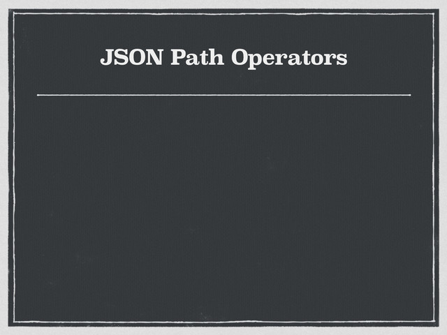 JSON Path Operators
