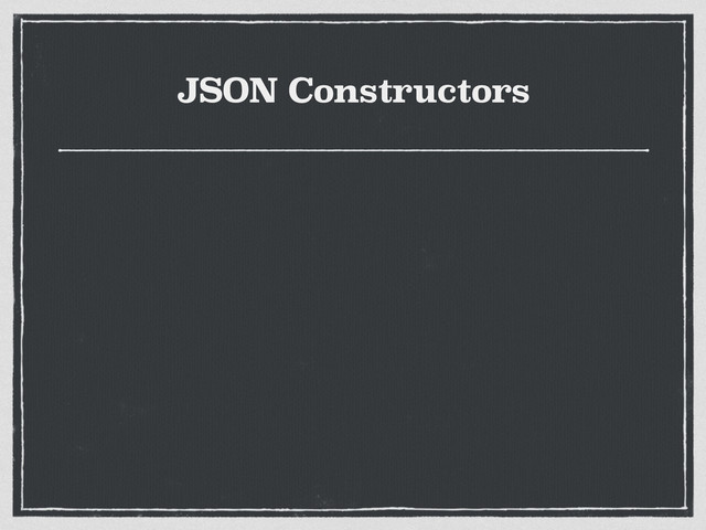 JSON Constructors
