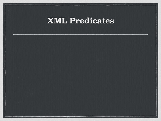 XML Predicates
