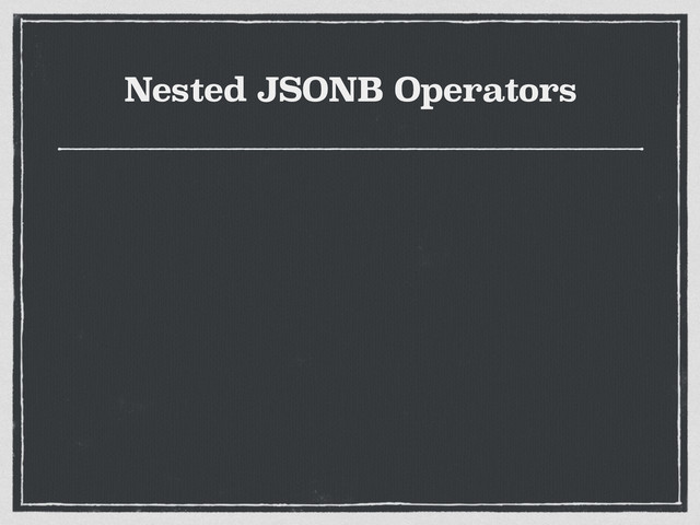Nested JSONB Operators
