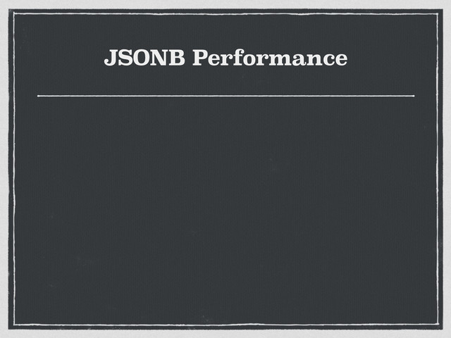 JSONB Performance
