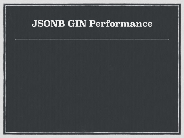 JSONB GIN Performance
