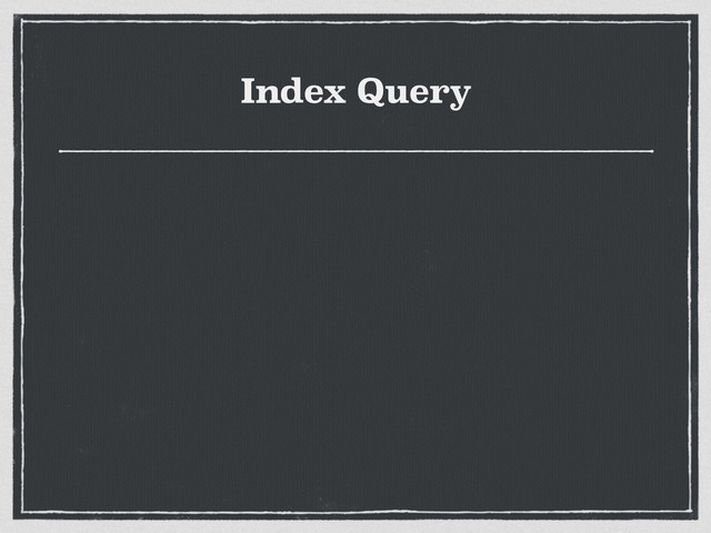 Index Query
