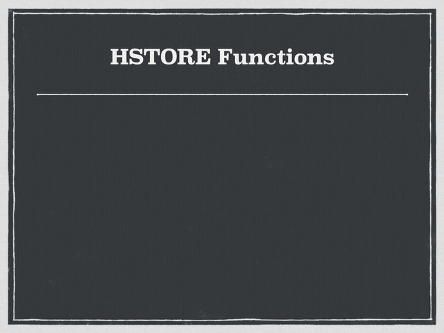 HSTORE Functions
