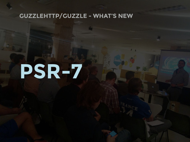 GUZZLEHTTP/GUZZLE - WHAT’S NEW
PSR-7
